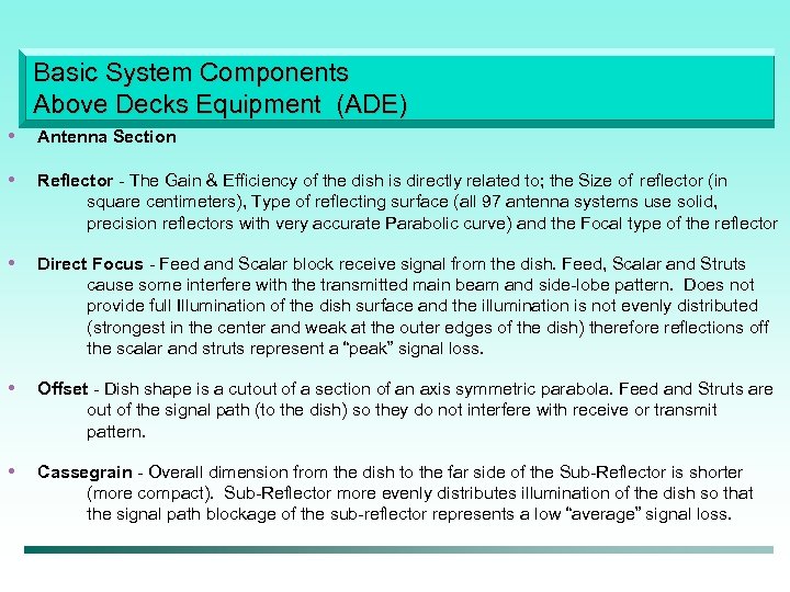 Basic System Components Above Decks Equipment (ADE) • Antenna Section • Reflector - The