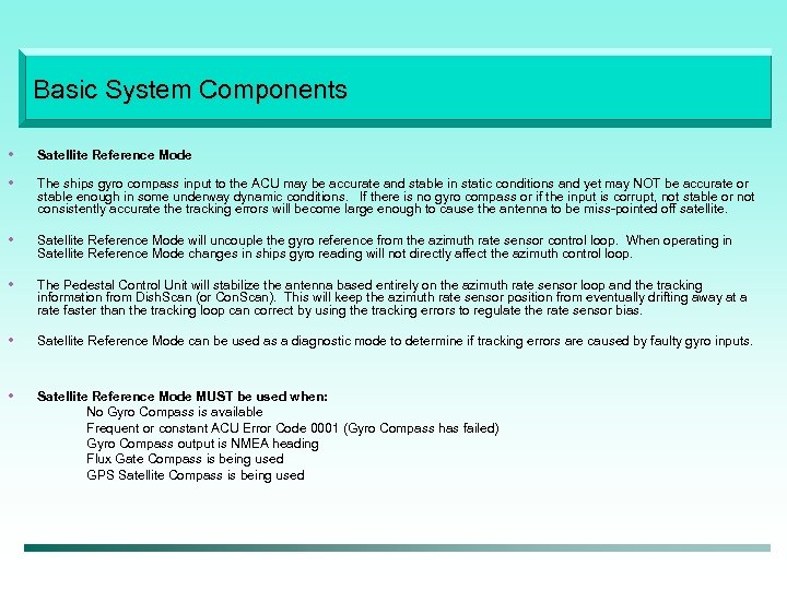 Basic System Components • Satellite Reference Mode • The ships gyro compass input to