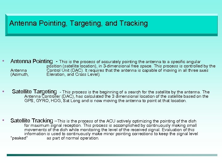 Antenna Pointing, Targeting, and Tracking • Antenna Pointing - This is the process of