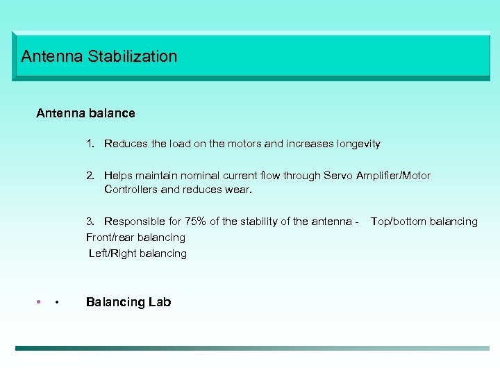 Antenna Stabilization Antenna balance 1. Reduces the load on the motors and increases longevity