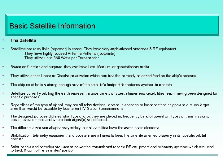 Basic Satellite Information • The Satellite • Satellites are relay links (repeater) in space.