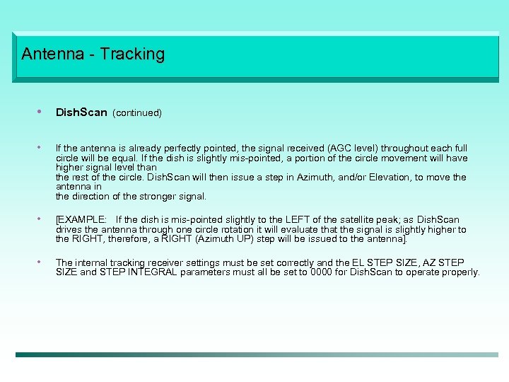 Antenna - Tracking • Dish. Scan (continued) • If the antenna is already perfectly