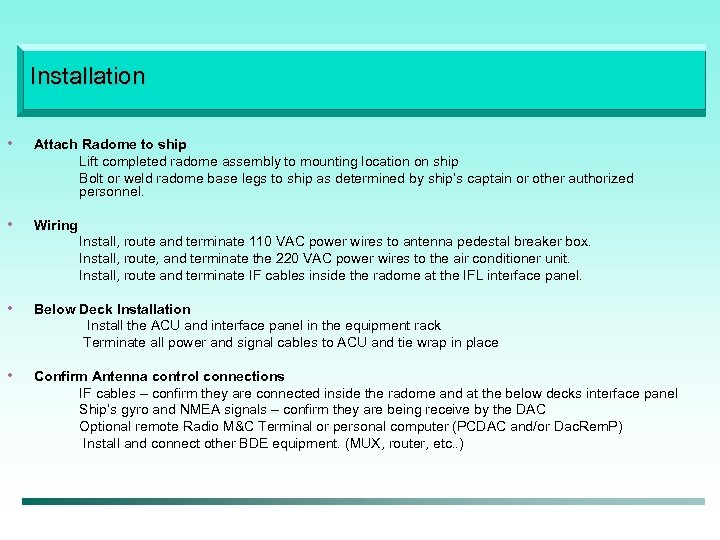 Installation • Attach Radome to ship Lift completed radome assembly to mounting location on