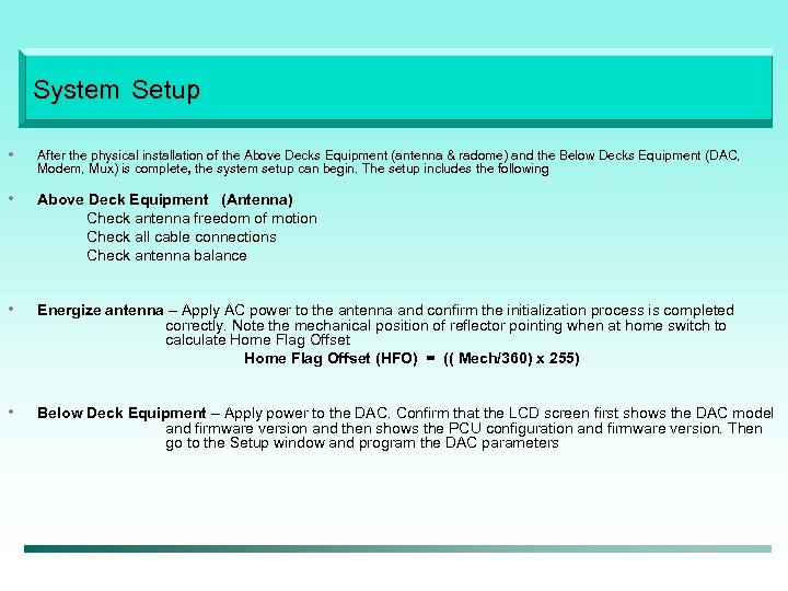 System Setup • After the physical installation of the Above Decks Equipment (antenna &