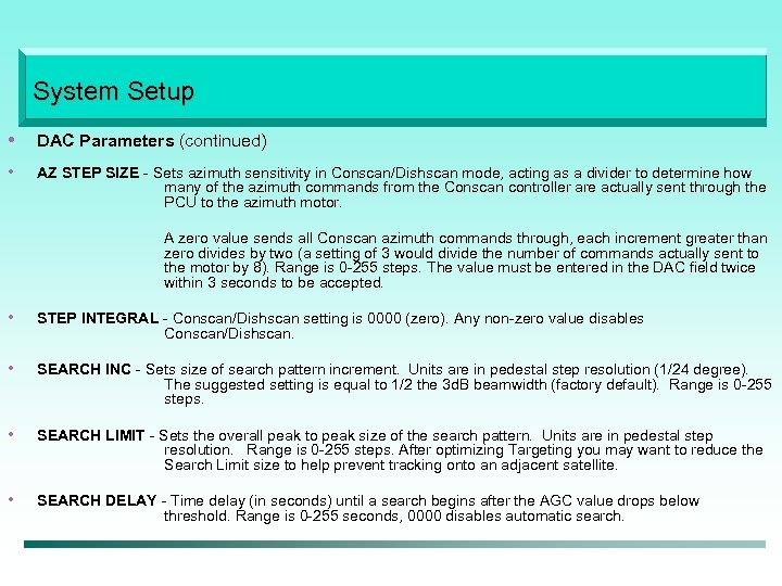 System Setup • DAC Parameters (continued) • AZ STEP SIZE - Sets azimuth sensitivity