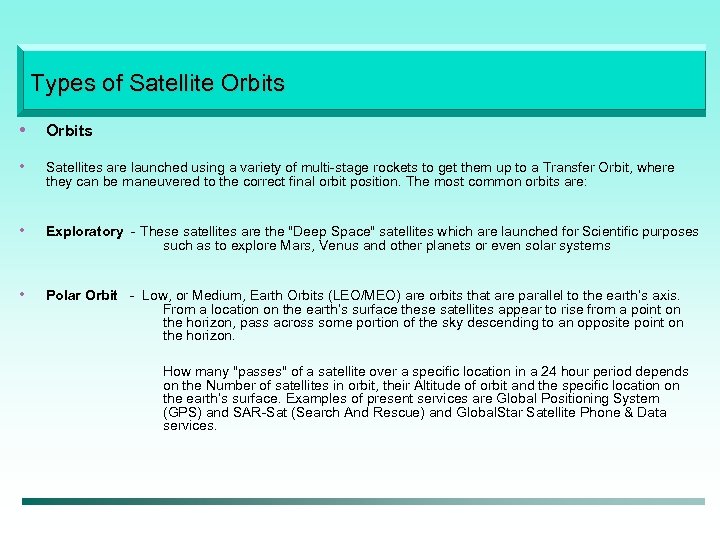 Types of Satellite Orbits • Orbits • Satellites are launched using a variety of