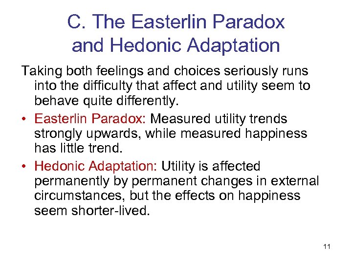 C. The Easterlin Paradox and Hedonic Adaptation Taking both feelings and choices seriously runs