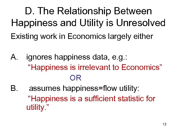 D. The Relationship Between Happiness and Utility is Unresolved Existing work in Economics largely