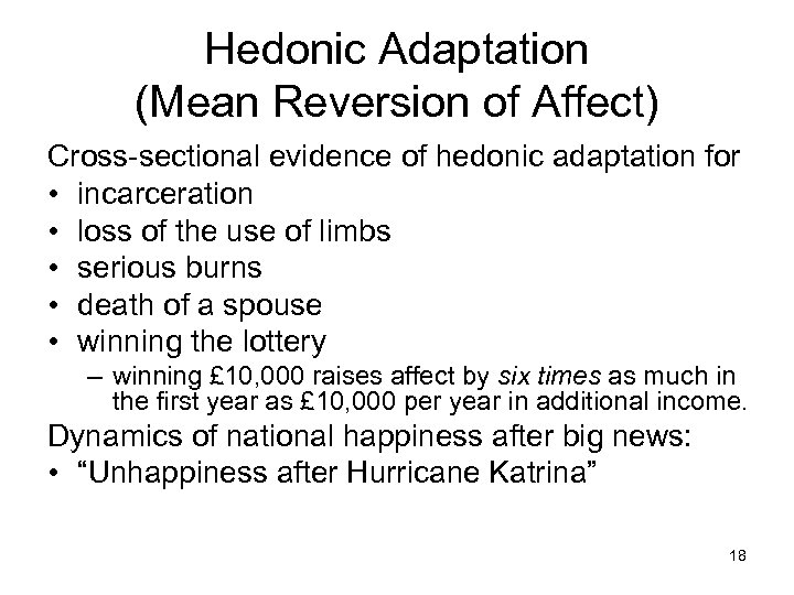 Hedonic Adaptation (Mean Reversion of Affect) Cross-sectional evidence of hedonic adaptation for • incarceration