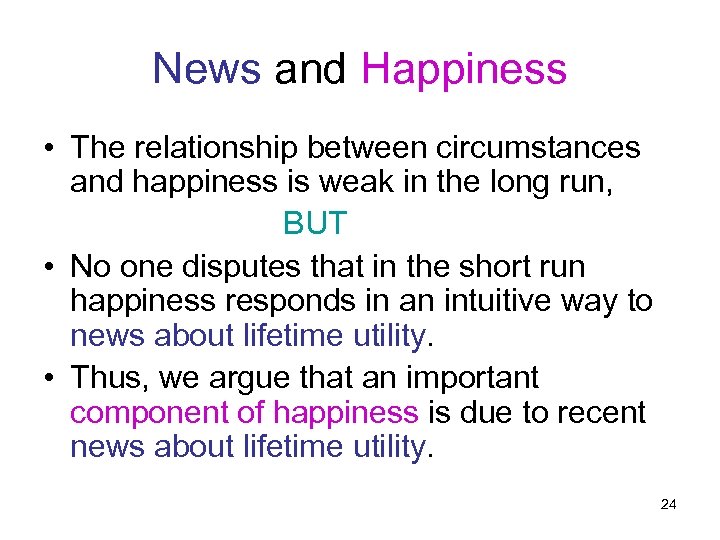 News and Happiness • The relationship between circumstances and happiness is weak in the