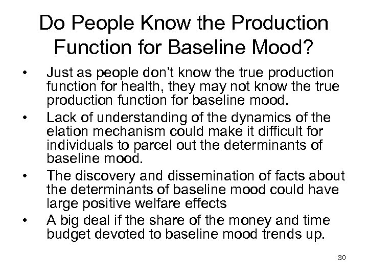 Do People Know the Production Function for Baseline Mood? • • Just as people