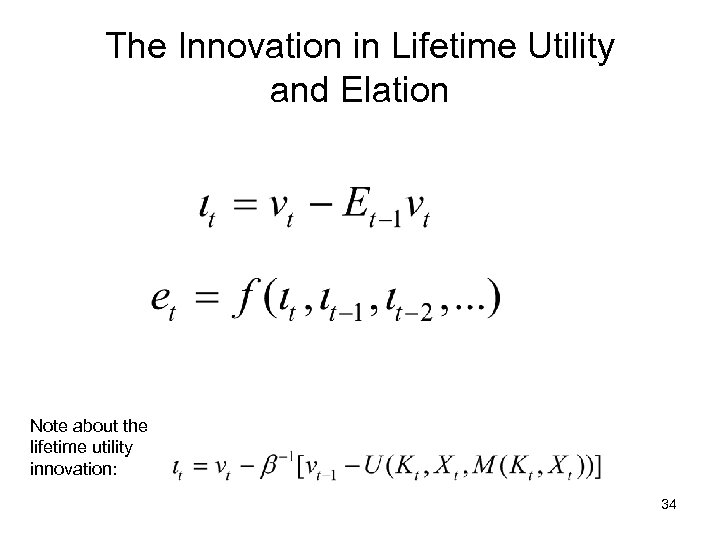 The Innovation in Lifetime Utility and Elation Note about the lifetime utility innovation: 34