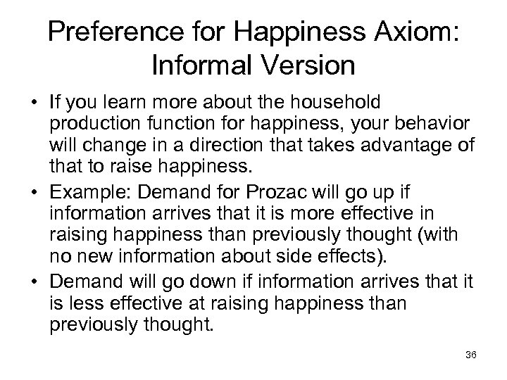 Preference for Happiness Axiom: Informal Version • If you learn more about the household