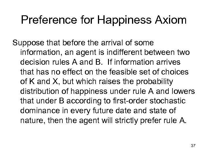 Preference for Happiness Axiom Suppose that before the arrival of some information, an agent