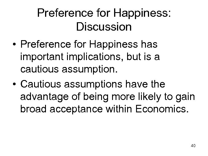 Preference for Happiness: Discussion • Preference for Happiness has important implications, but is a