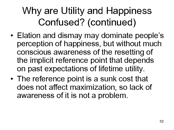 Why are Utility and Happiness Confused? (continued) • Elation and dismay dominate people’s perception