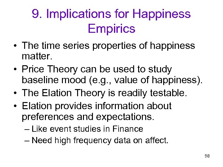 9. Implications for Happiness Empirics • The time series properties of happiness matter. •