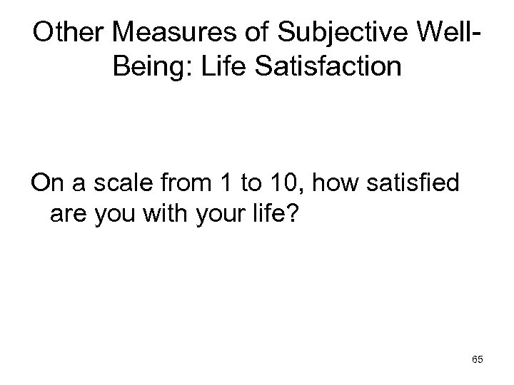 Other Measures of Subjective Well. Being: Life Satisfaction On a scale from 1 to