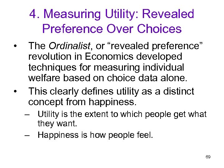 4. Measuring Utility: Revealed Preference Over Choices • • The Ordinalist, or “revealed preference”