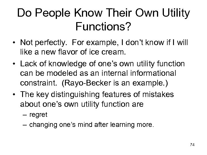 Do People Know Their Own Utility Functions? • Not perfectly. For example, I don’t