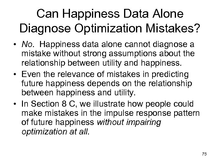 Can Happiness Data Alone Diagnose Optimization Mistakes? • No. Happiness data alone cannot diagnose