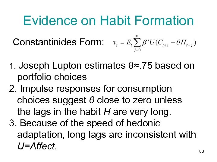 Evidence on Habit Formation Constantinides Form: 1. Joseph Lupton estimates θ≈. 75 based on