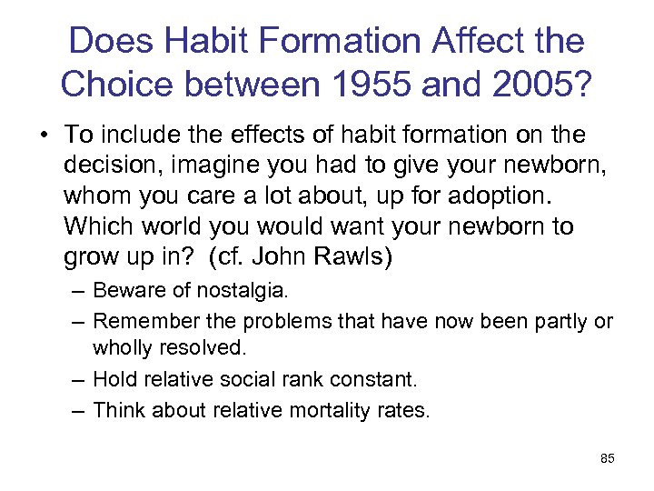 Does Habit Formation Affect the Choice between 1955 and 2005? • To include the