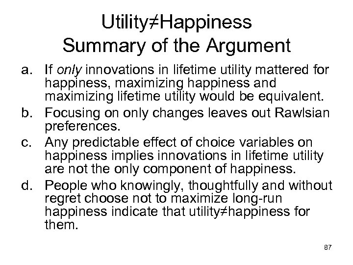 Utility≠Happiness Summary of the Argument a. If only innovations in lifetime utility mattered for