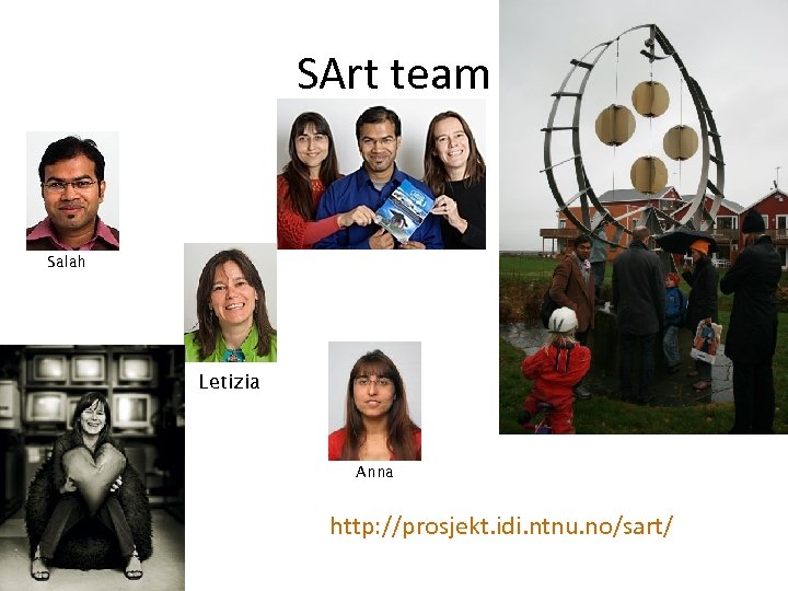 SArt team Salah Letizia Anna http: //prosjekt. idi. ntnu. no/sart/ 