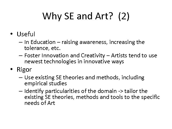 Why SE and Art? (2) • Useful – In Education – raising awareness, increasing