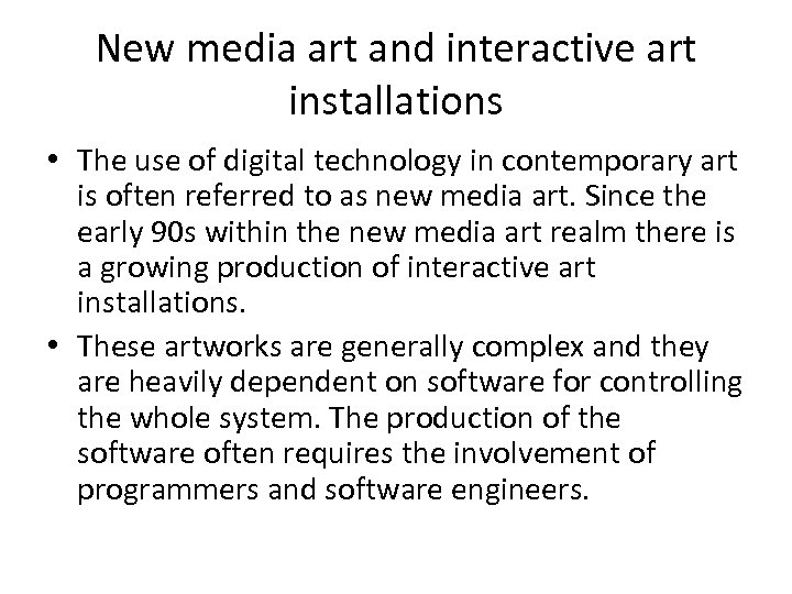 New media art and interactive art installations • The use of digital technology in