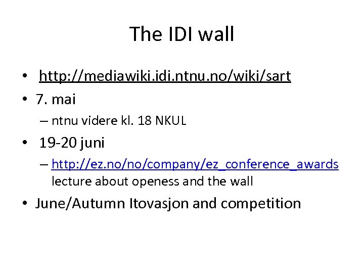 The IDI wall • http: //mediawiki. idi. ntnu. no/wiki/sart • 7. mai – ntnu