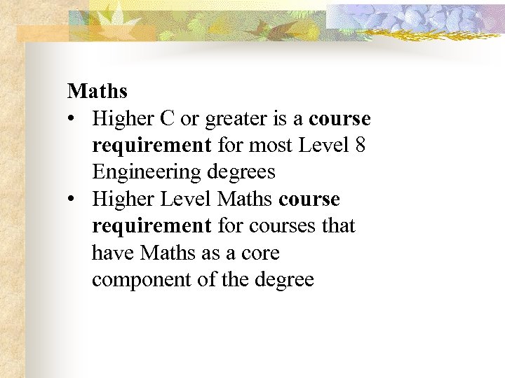 Maths • Higher C or greater is a course requirement for most Level 8