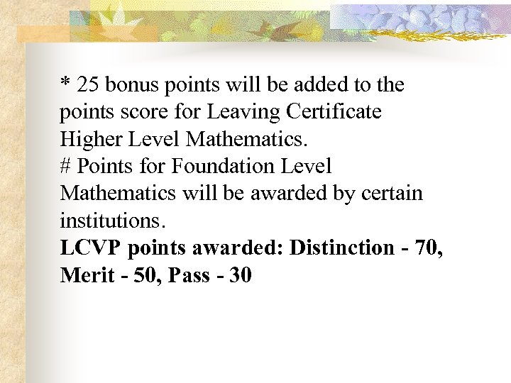 * 25 bonus points will be added to the points score for Leaving Certificate