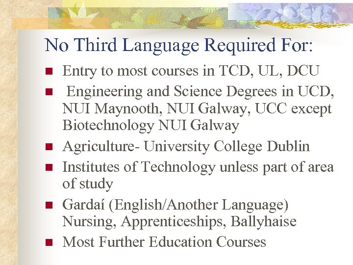 No Third Language Required For: n n n Entry to most courses in TCD,