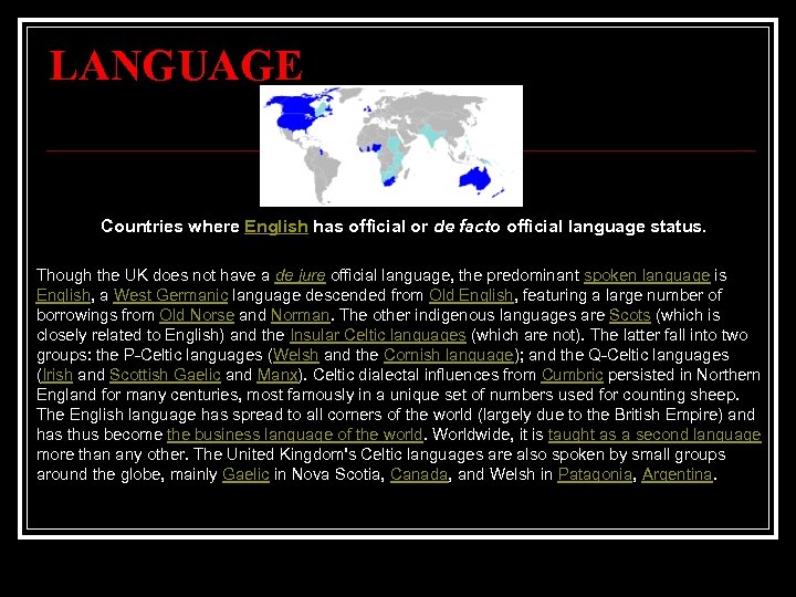 LANGUAGE Countries where English has official or de facto official language status. Though the