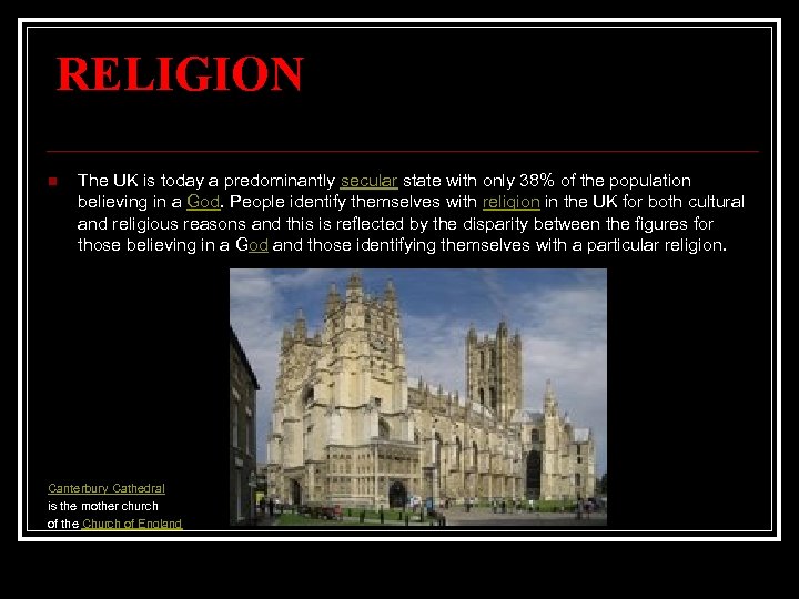 RELIGION n The UK is today a predominantly secular state with only 38% of