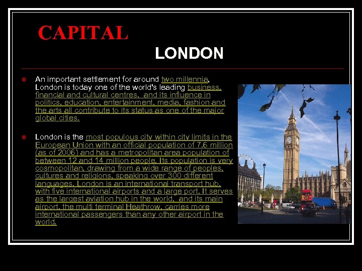 CAPITAL LONDON n An important settlement for around two millennia, London is today one