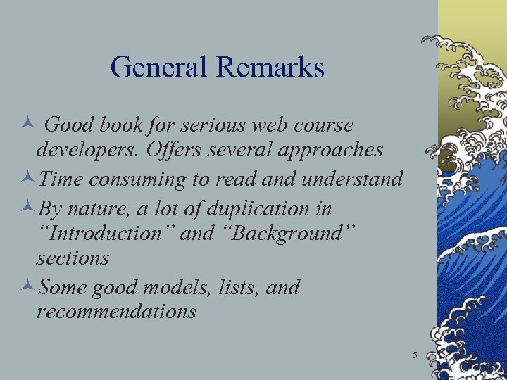 General Remarks © Good book for serious web course developers. Offers several approaches ©Time