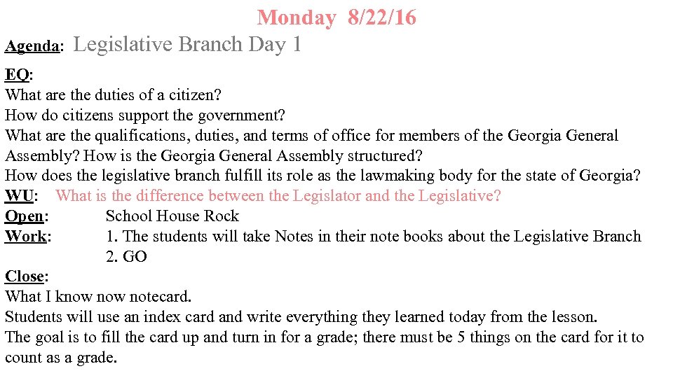 Agenda: Monday 8/22/16 Legislative Branch Day 1 EQ: What are the duties of a