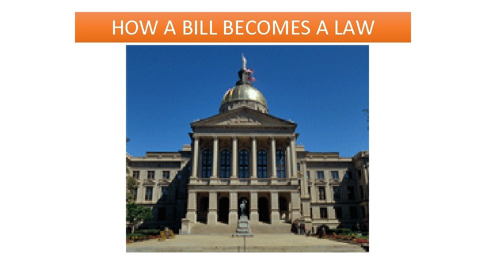 HOW A BILL BECOMES A LAW 