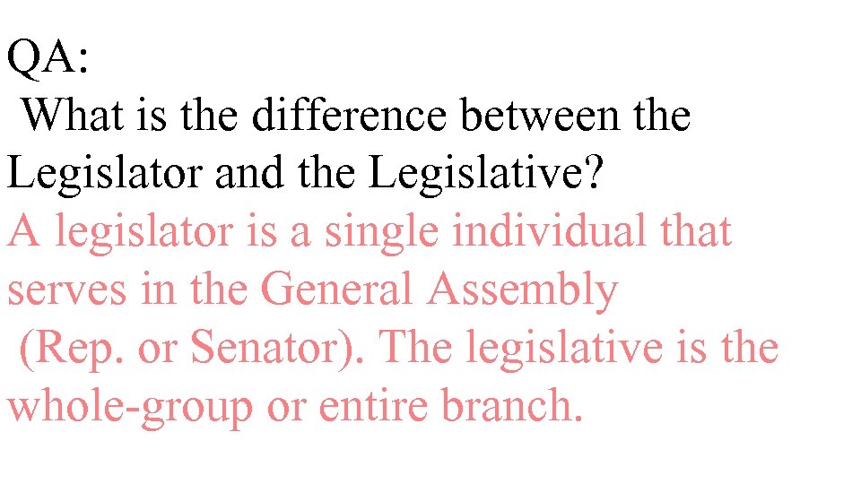 QA: What is the difference between the Legislator and the Legislative? A legislator is