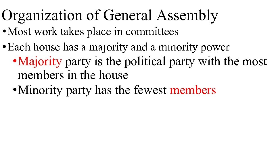 Organization of General Assembly • Most work takes place in committees • Each house