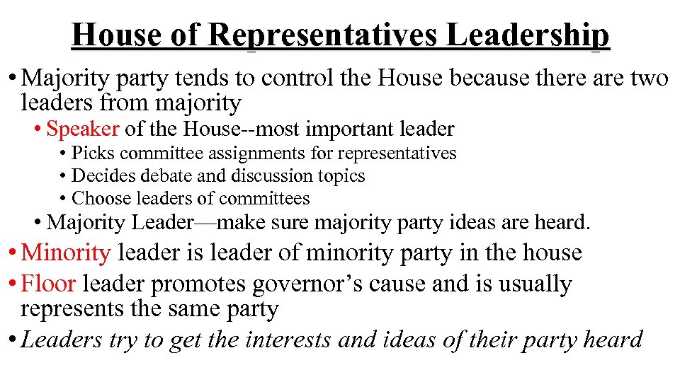 House of Representatives Leadership • Majority party tends to control the House because there