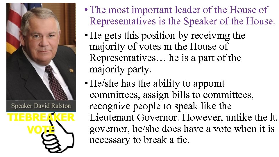  • The most important leader of the House of Representatives is the Speaker