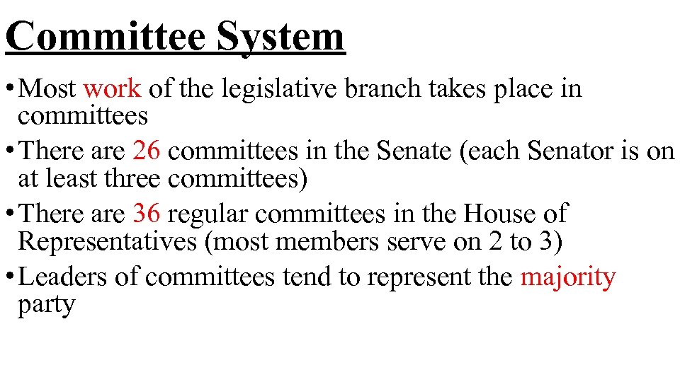 Committee System • Most work of the legislative branch takes place in committees •