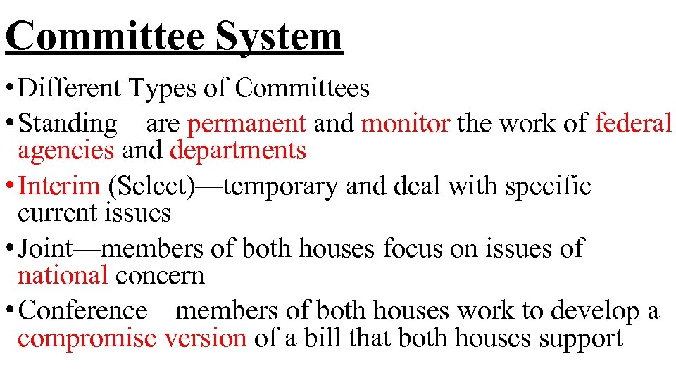 Committee System • Different Types of Committees • Standing—are permanent and monitor the work