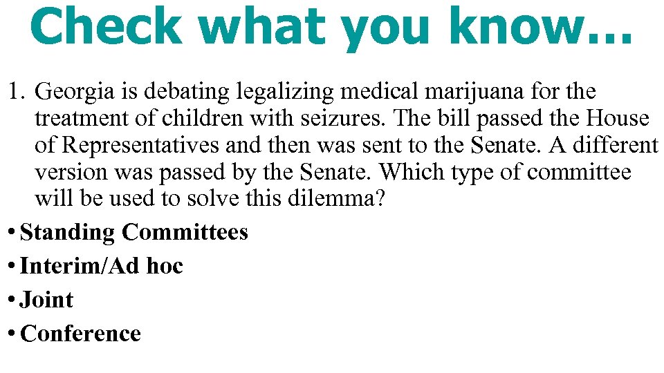 Check what you know… 1. Georgia is debating legalizing medical marijuana for the treatment