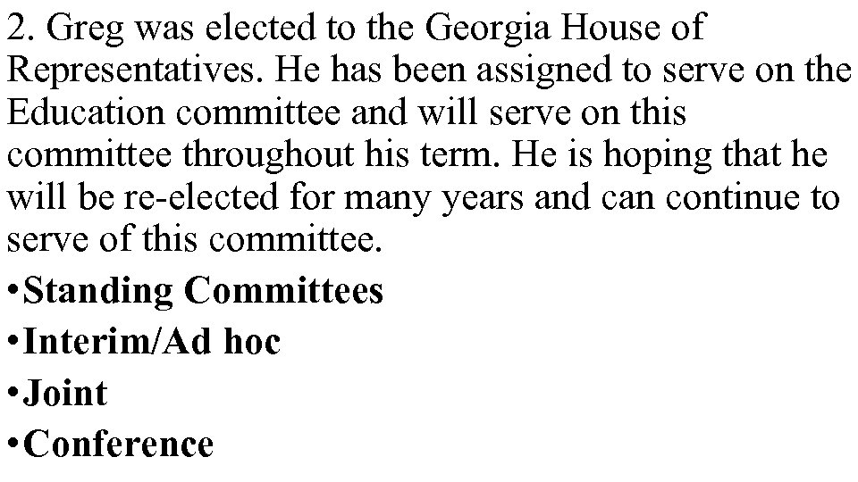 2. Greg was elected to the Georgia House of Representatives. He has been assigned