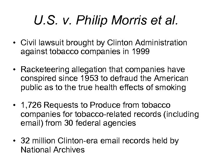 U. S. v. Philip Morris et al. • Civil lawsuit brought by Clinton Administration